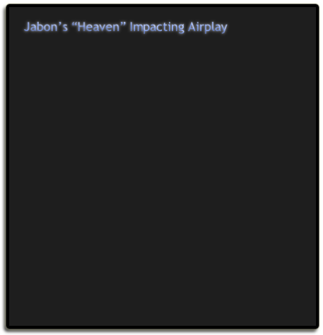 Jabon’s “Heaven” Impacting Airplay